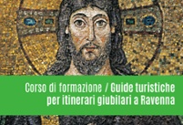 Guide Giubilari per percorsi di Arte e Fede a Ravenna per tutti